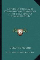 A Study Of Social And Constitutional Tendencies In The Early Years Of Edward III 1164063715 Book Cover