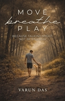 Move Breathe Play: Because Talking Might Not Be enough B0GYT48PTX Book Cover