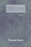 Undeserved - Book 2 B0CSXQPK37 Book Cover