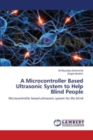 A Microcontroller Based Ultrasonic System to Help Blind People 3659389315 Book Cover