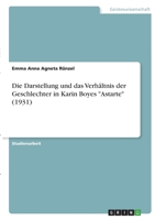 Die Darstellung und das Verhältnis der Geschlechter in Karin Boyes Astarte (1931) 3346412695 Book Cover