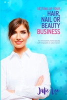 Setting Up Your Hair, Nail or Beauty Business 1326906666 Book Cover