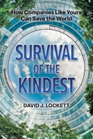 Survival of the Kindest: How Companies Like Yours Can Save the World 1038319714 Book Cover