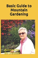 Basic Guide to Mountain Gardening 1697432166 Book Cover