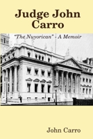Judge John Carro - The Nuyorican - A Memoir 1732309361 Book Cover