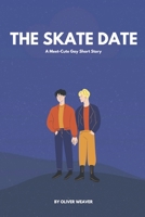The Skate Date: A Meet-Cute Gay Short Story B09SWQ6Y6H Book Cover