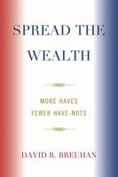 Spread the Wealth: More Haves Fewer Have-Nots 0761848827 Book Cover