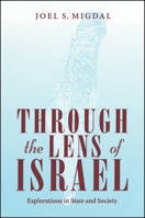 Through the Lens of Israel: Explorations in State and Society (S U N Y Series in Israeli Studies) 0791449866 Book Cover
