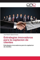 Estrategias innovadoras para la captacion de clientes 6202114746 Book Cover