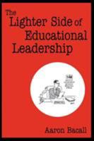 The Lighter Side of Educational Leadership 0761978593 Book Cover