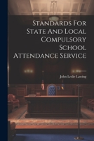 Standards For State And Local Compulsory School Attendance Service 102223580X Book Cover