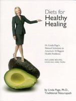 Diets for Healthy Healing: Dr. Linda Page's Natural Solutions to America's 10 Biggest Health Problems 1884334830 Book Cover