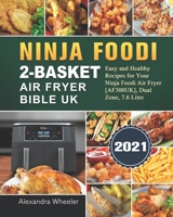 Ninja Foodi 2-Basket Air Fryer Bible UK 2021: Easy and Healthy Recipes for Your Ninja Foodi Air Fryer [AF300UK], Dual Zone, 7.6 Litre B09B2Z9XWW Book Cover