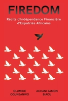 Firedom: Récits d'Indépendance Financière d'Expatriés Africains 1088193730 Book Cover