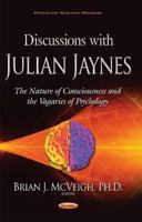 Discussions with Julian Jaynes: The Nature of Consciousness and the Vagaries of Psychology 1536100544 Book Cover