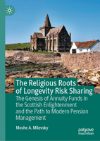 The Religious Roots of Longevity Risk Sharing: The Genesis of Annuity Funds in the Scottish Enlightenment and the Path to Modern Pension Management 3031624025 Book Cover