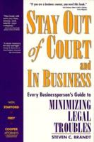 Stay Out of Court and in Business: Every Businessperson's Guide to Minimizing Legal Troubles (Build Your Business Guides) 1888925108 Book Cover