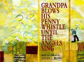 Grandpa Blows His Penny Whistle Until the Angels Sing 1841482471 Book Cover