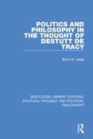 Politics and Philosophy in the Thought of Destutt de Tracy 0367226022 Book Cover