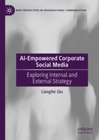 AI-Empowered Corporate Social Media: Exploring Internal and External Strategy (New Perspectives in Organizational Communication) 3032147123 Book Cover