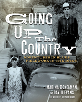 Going Up the Country: Adventures in Blues Fieldwork in the 1960s 1496841980 Book Cover