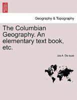 The Columbian Geography. An elementary text book, etc. 124150668X Book Cover