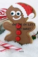 OH! oH! OH !Let's get Sweet Note: Gingerbread: Journal, Notebook, Diary to Organize Your Life - college Ruled Line Paper sweet Funny and cute Christmas gift for celebrations, holidays, birthdays - Gin 1707910596 Book Cover