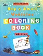 Big & Small Vehicles Coloring Book for Kids: Activity Workbook for Kids Ages 2-8 / A Fun Kid Coloring Book / A Kid Workbook with Coloring Pages B08RGYT16M Book Cover