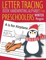 Letter Tracing Book Handwriting Alphabet for Preschoolers Winter Penguin: Letter Tracing Book Practice for Kids Ages 3+ Alphabet Writing Practice Handwriting Workbook Kindergarten toddler Winter Pengu 1655020897 Book Cover