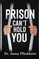 Prison Can't Hold You B08CN4L5ZS Book Cover