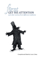 First Get His Attention: and other stories from different traditions 1662411286 Book Cover