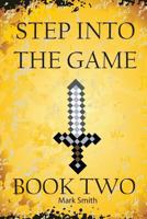 Step Into the Game: Book Two: An Epic Video Game Adventure 1544630514 Book Cover
