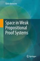 Space in Weak Propositional Proof Systems 3319734520 Book Cover
