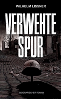 Verwehte Spur: Biografischer Roman 3752604514 Book Cover