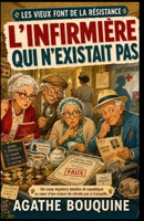 Les vieux font de la résistance – L’infirmière qui n’existait pas: Un cosy mystery tendre et caustique au cœur d’une maison de retraite pas si tranquille… B0FSZC1JDV Book Cover