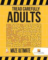 Tread Carefully Adults: Maze Ultimate 0228218349 Book Cover