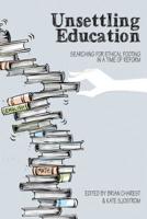 Unsettling Education: Searching for Ethical Footing in a Time of Reform 1433167018 Book Cover