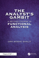 The Analyst’s Gambit: A Second Course in Functional Analysis 1032286598 Book Cover