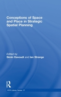 Conceptions of Space and Place in Strategic Spatial Planning (RTPI Library Series) 0415431026 Book Cover