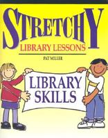 Stretchy Library Lessons: Library Skills : Grades K-5 (Stretchy Library Lessons) 1579500838 Book Cover