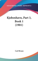 Kjobenhavn, Part 3, Book 1 (1901) 1160739773 Book Cover