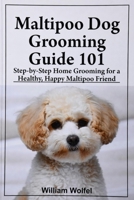 Maltipoo Dog Grooming Guide 101: Step-by-Step Home Grooming for a Healthy, Happy Maltipoo friend B0G7Y66335 Book Cover
