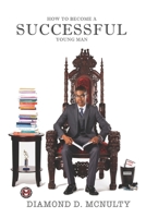 How to Become a Successful Young Man: -Taking Over the World- 0692244360 Book Cover