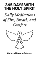 365 Days with with the Holy Spirit: Daily Meditations of Fire, Breath, and Comfort B0FQN216ZN Book Cover