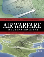 Air Warfare Illustrated Atlas: From World War I to the Present Day 1838864946 Book Cover