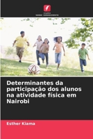 Determinantes da participação dos alunos na atividade física em Nairobi (Portuguese Edition) 6207920708 Book Cover