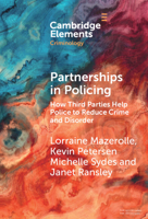 Partnerships in Policing: How Third Parties Help Police to Reduce Crime and Disorder (Elements in Criminology) 1009472038 Book Cover