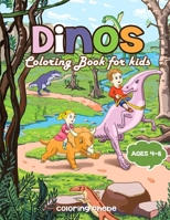 Dinos Coloring Book for kids Ages 4-8: A Funny Coloring Book with Many Amazing Dinosaurs Designed Specially For The Kids Activity! B088BD98Q7 Book Cover