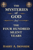 THE MYSTERIES OF GOD (Originally published in 1906) --And-- THE FOUR HUNDRED SILENT YEARS B0FFHBQ5FC Book Cover