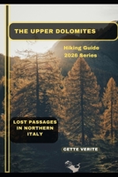 THE UPPER DOLOMITES: Lost Passages in Northern Italy B0GC4V242D Book Cover